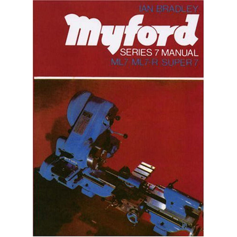 Myford Series Seven Manual by Ian Bradley